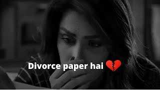 Divorce Paper Hai -- Jaldi se rakh lo II #mere paas tum ho whatsapp status #sadstatus #trending