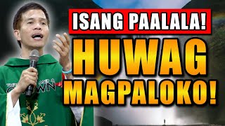 *ISANG PAALALA!* WAG MAGPALOKO! | Fr. Joseph Fidel Roura