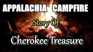 Appalachia Campfire Story of Cherokee Treasure