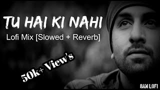 Tu Hai Ki Nahi-[Slowed+Reverb] | Roy | Ankit Tiwari | Ranbir Kapoor, Jacqueline Fernandez, 8Am lofi