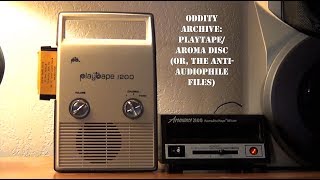 Oddity Archive: Episode 132 – Playtape & Aroma Disc (or, The Anti-Audiophile Files)