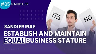 Sandler Rule #5: Establish And Maintain Equal Business Stature