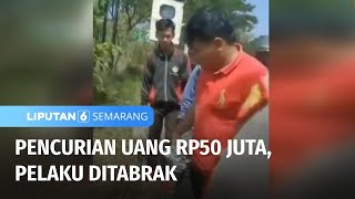 Pencuri Uang Rp50 Juta Ditabrak | Liputan 6 Semarang