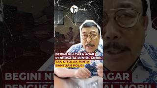 Begini Nih Cara Agar Pengusaha Rental Mobil Tak Ditolak Minta Bantuan Polisi…