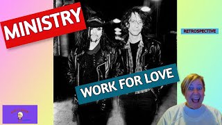 WORK FOR LOVE by MINISTRY ~ Retrospective