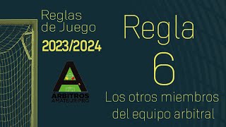 Reglas de Juego 2023/2024 | Regla 6 | Los otros miembros del equipo arbitral