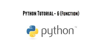 Python Tutorial - 6 (Function)