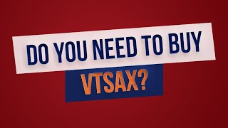 Do you Need to Buy VTSAX? Vanguard Index Funds Vs Fidelity & Schwab