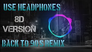 BACK TO 90's EVERGREEN LOVE old SONGS REMIX with 8D AUDIO