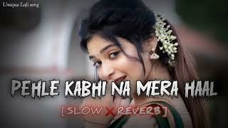 Hindi 90s song pehle kabhi na Mera haal [slowed+reverb] lofi song