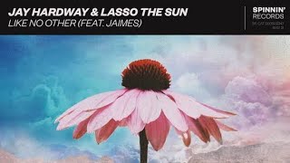 Jay Hardway And Lasso The Sun Feat Jaimes - Like No Other Extended Mix