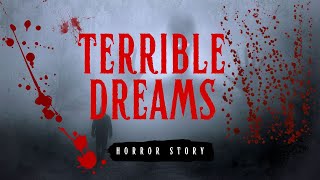 THE REAL HORROR STORIES TERRIBLE DREAMS. SCARY STORIES. CREEPY STORIES
