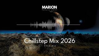 MARION ChillStep | Chillout Mix 2026 [1 Hour]