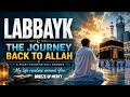 Labbayk: The Journey Back to Allah | Beautiful Heart-Touching Nasheed