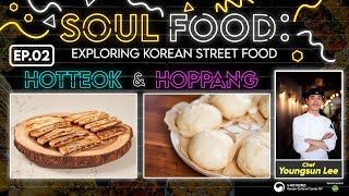 Soul Food: Exploring Korean Street Food - [EP.02 Hotteok \u0026 Hoppang]