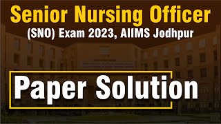 Senior Nursing Officer (SNO) | Paper Solution | Exam 2023, AIIMS Jodhpur  | By  JiNC Jodhpur