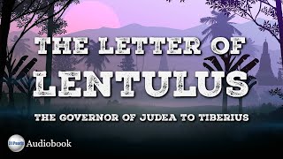 Letter of Lentulus the Governor of Judea to Roman Emperor Tiberius