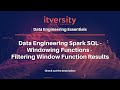 Data Engineering Spark SQL - Windowing Functions - Filtering Window Function Results