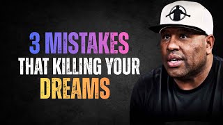The 3 Mistakes That Are Killing Your Dreams - Eric Thomas Powerful Speech