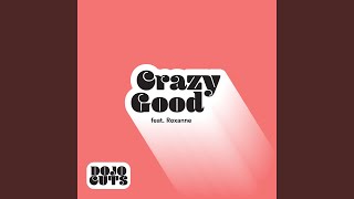 Crazy Good (feat. Roxanne)