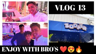 ENJOY WITH BRO'S AT ZOOPER 😍 VLOG 13 | Gaurav Wazirabadiya