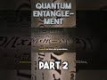 Quantum Entanglement part 2 #shorts