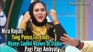 Mira Hayati | Yang Punya Tas Emas | Nyanyi Sambil Nyawer Puluhan Juta Rupiah |