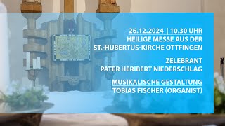 Hl. Messe am 26.12.2024 aus der St.-Hubertus-Kirche Ottfingen