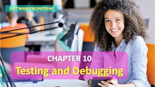 CHAPTER 10 SOFTWARE ENGINEERING TESTING AND DEBUGGING FULL