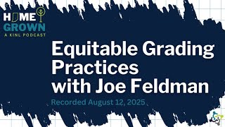 Equitable Grading Practices with author Joe Feldman