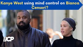 Kanye West ‘using mind control’ on Bianca Censori