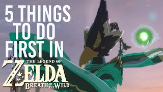 5 Things You Should Do First In Zelda Breath Of The Wild