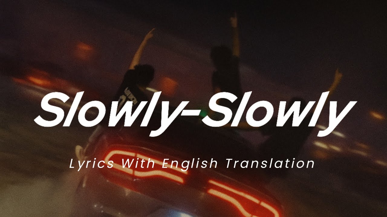Múnonu Slowly Slowly Lyrics With English Translation Youtube