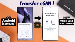 Transfer eSIM From Old Samsung Android to Galaxy S25 Ultra/S25+! [How to]