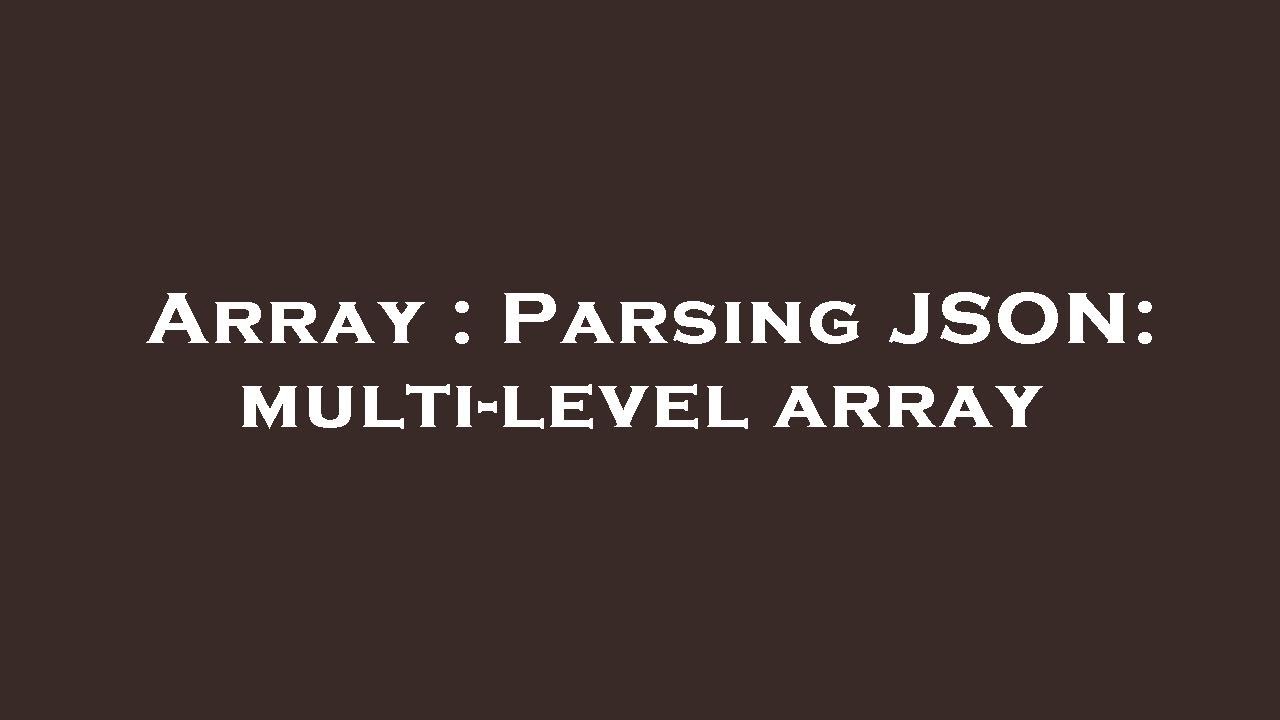 Array Parsing Json Multi Level Array Youtube Array Parsing Json Multi Level Array Youtube