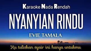 Nyanyian Rindu~Evie Tamala Karaoke Lower Key Nada Rendah HD HQ