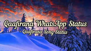 Qaafirana Song Status | Arijit Singh |WhatsApp Status | Full Screen WhatsApp Status || Kedarnath ||