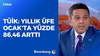 Fokus - TÜİK: Yıllık ÜFE Ocak'ta Yüzde 86,46 Arttı | 3 Şubat 2023