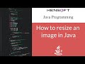 Java Tutorial: How to resize an image in Java | Auto Scale image in Java JLabel