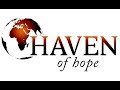 Haven of Hope 2017 Documentary (Full)