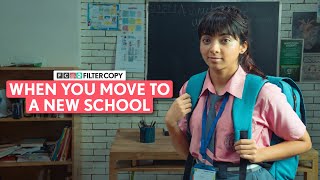 FilterCopy | When You Move To A New School | Ft. Devishi Madaan