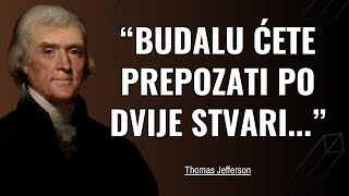 Dva Najbolja Načina za Prepoznavanje Glupog Čovjeka | Thomas Jefferson