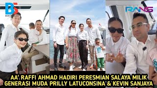 MENDADAK AA' RAFFI AHMAD BARENG WAMEN PRAWISATA HADIRI PERESMIAN SALAYA MILIK PRILLY LATUCONSINA