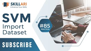 #85 - Practical - SVM - Import Dataset | What is SVM | Free Machine Learning Course |Skillari Course