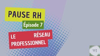 Pause RH / Episode 7: Le réseau professionnel