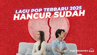 Hancur Sudah - Lagu Pop Terbaru