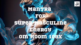 Om Hum | Mantra For Masculine Energy | Masculine Mantra | 108 Times | VERY POWERFUL! OM HOOM