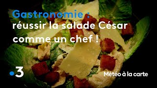 Gastronomie : réussir l'authentique salade César comme un chef ! - Météo à la carte