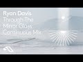 Ryan Davis - Through The Mirror Glass (Continuous Mix)