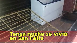 Tensa noche se vivió en San Félix